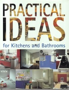 Practical ideas for kitchens and bathrooms / Ideei practice pentru bucatarii si bai