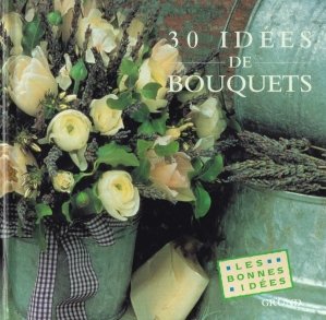 30 idees de bouquets / 30 de idei pentru buchete