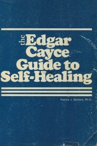 The Edgar Cayce guide to self-healing / Ghidul lui Edgar Cayce pentru auto-vindecare