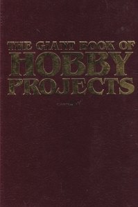 The giant book of hobby projects / Cartea gigantica a proiectelor de hobby