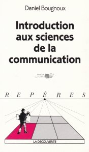 Introduction aux sciences de la communication / Introducere in stiintele de comunicare