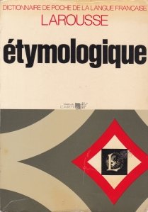 Nouveau dictionnaire etymologique et historique / Noul dictionar etimologic si istoric