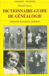 Dictionnaire-guide de genealogie / Dictionar de genealogie