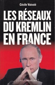 Les reseaux du Kremlin en France / Retelele Kremlin din Franta