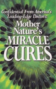 Mother nature's miracle cures / Curele minune ale mamei natura