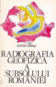 Radiografia geofizica a subsolului Romaniei