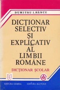Dictionar selectiv si explicativ al limbii romane
