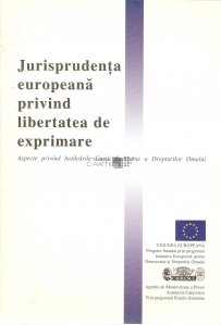 Jurisprudenta europeana privind libertatea de exprimare