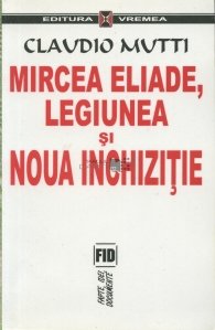 Mircea Eliade, Legiunea si Noua Inchizitie