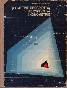 Geometrie descriptiva, perspectiva, axonometrie