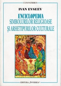 Enciclopedia simbolurilor religioase si arhetipurilor culturale