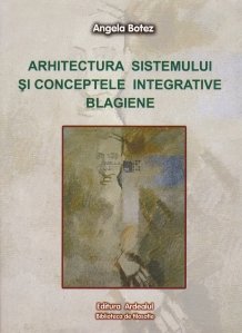 Arhitectura sistemului si conceptele integrative blagiene