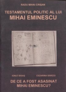 Testamentul politic al lui Mihai Eminescu. De ce a fost asasinat Mihai Eminescu?