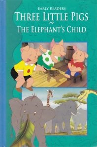 The Three Little Pigs. The Elephant's Child / Cei trei purcelusi. Puiul de elefant