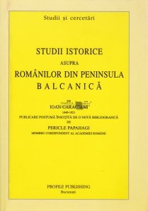 Studii istorice asupra romanilor din Peninsula Balcanica