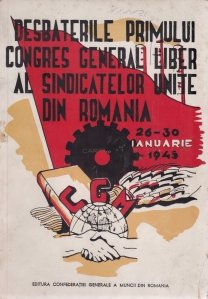 Desbaterile primului Congres General Liber al Sindicatelor Unite din Romania