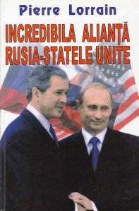 Incredibila alianta Rusia - Statele Unite
