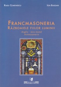 Francmasoneria - Razboaiele fiilor luminii