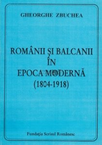 Romanii si Balcanii in Epoca Moderna (1804-1918)