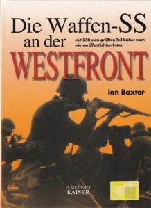 Die Waffen-SS an der Westfront / Armele - SS pe frontul de vest