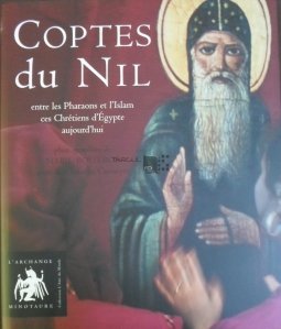 Coptes du Nil / Coptii  Nilului - Intre faranoni si islam, crestinii Egiptului de astazi