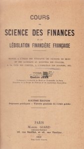 Cours de Science des finances et de legislation financiere francaise / Curs de stiinta în finanțe și legislație financiară franceză