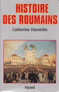 Histoire des Roumains / Istoria romanilor