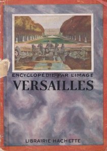 Encyclopedie par l'image / Enciclopedie de imagini de la Versailles
