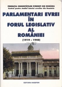 Parlamentari evrei in forul legislativ al Romaniei (1919-1940)
