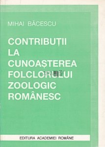 Contributii la cunoasterea folclorului zoologic romanesc