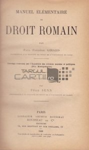 Manuel elementaire de Droit romain / Manual elementar de drept roman