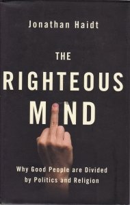 The Righteous Mind / Mintea cea dreapta: de ce oamenii buni sunt impartiti de politica si religie