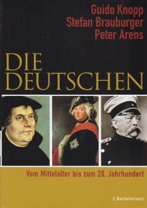 Die Deutschen / Germanii: din Evul Mediu pana în secolul 20