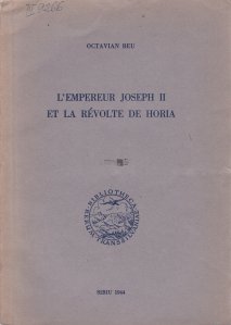 L'empereur Joseph II et la Revolte de Horia / Imparatul Iosif al II-lea si Revolta lui Horia.