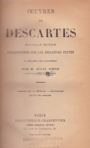 Ouvres de Descartes / Scrieri de Descartes: colationat din cele mai bune texte