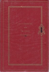 Dictionnaire des oeuvres erotiques / Dictionar de lucrari erotice