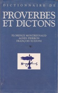 Dictionnaire de proverbes et dictons / Dictionar de proverbe si zicatori