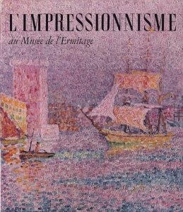 L'Impressionnisme au Musee de L'Ermitage / Impresionism la Muzeul Schitului