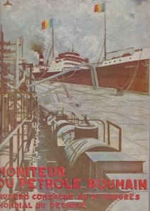 Moniteur du petrole roumain / Monitorizarea petrolului romanesc: numar dedicat celui de-al doilea Congres Mondial al Petrolului (Paris 14-19 iunie 1937)