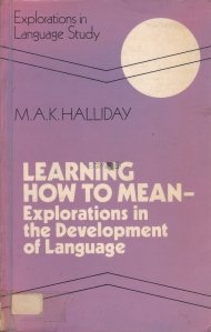 Learning how to Mean / Invata ce inseamna: explorari in dezvoltarea limbii