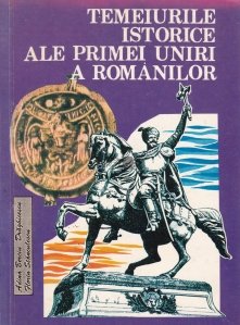 Temeiurile istorice ale primei uniri a romanilor