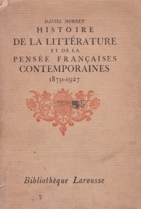 Histoire de la litterature et de la pensee francaises contemporaines (1870-1927) / Istoria literaturii si gandirii franceze contemporane (1870-1927)