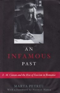 An Infamous Past / Un trecut infam: E. M. Cioran si ascensiunea fascismului in Romania