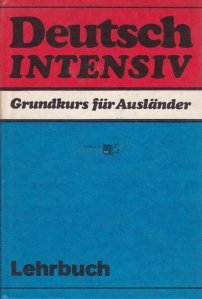 Deutsch intensiv / Germana intensiv: curs de baza pentru straini