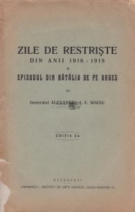 Zile de restriste din anii 1916-1918 si episodul din batalia de pe Arges