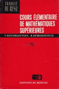 Cours elementaire de mathematiques superieures / Curs elementar de matematici superioare