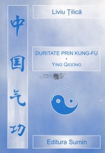 Duritate prin Kung-Fu. Ying Qigong