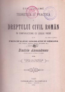 Esplicatiune teoretica si practica a dreptului civil roman in comparatiune cu legile vechi si cu principalele legislatiuni straine