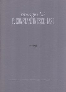 Omagiu lui P. Constantinescu-Iasi