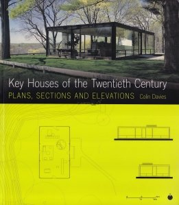 Key Houses of the Twentieth Century / Case-cheie ale secolului XX: planuri, sectiuni si elevatii